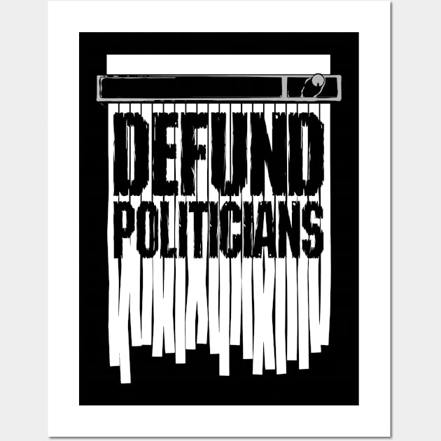 Defund Politicians Libertarian Anti-Government Shred Protest Wall Art by Grandeduc